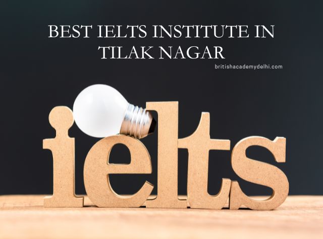Best IELTS institute in tilak nagar by british acdemy