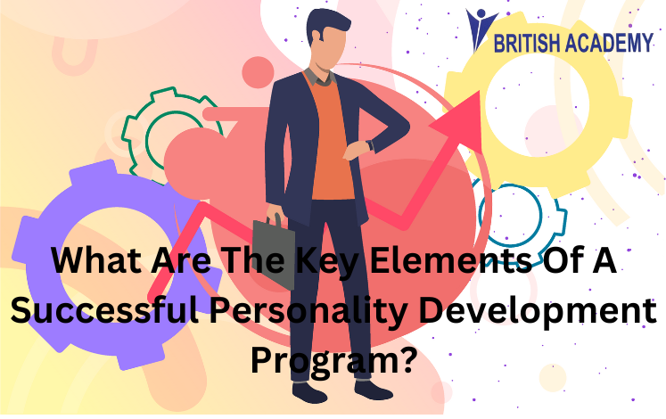 What Are The Key Elements Of A Successful Personality Development Program?