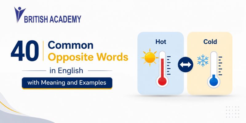 List of 40 common opposite words in English with meanings and examples for vocabulary building